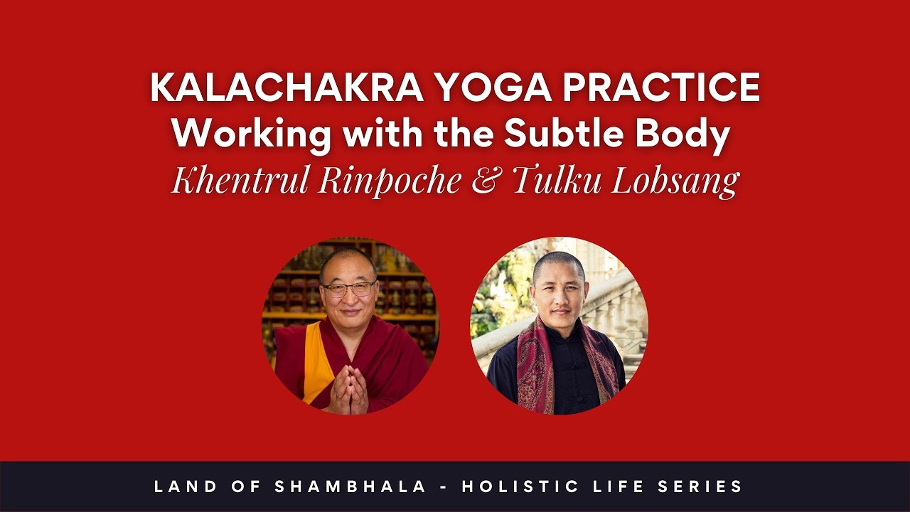 2021: Holistic Life Series: Kalachakra Yoga Practice: Working with the Subtle Body