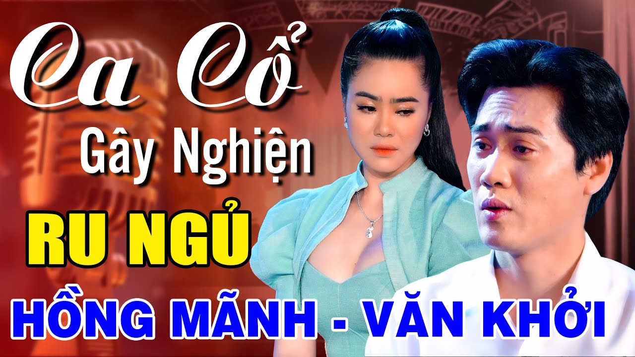 Ca Cổ Cải Lương GÂY NGHIỆN Ru Ngủ Hay Nhất🔴Ca Cổ Hơi Dài HỒNG MÃNH - NGUYỄN VĂN KHỞI| Ca Cổ Hay 2024