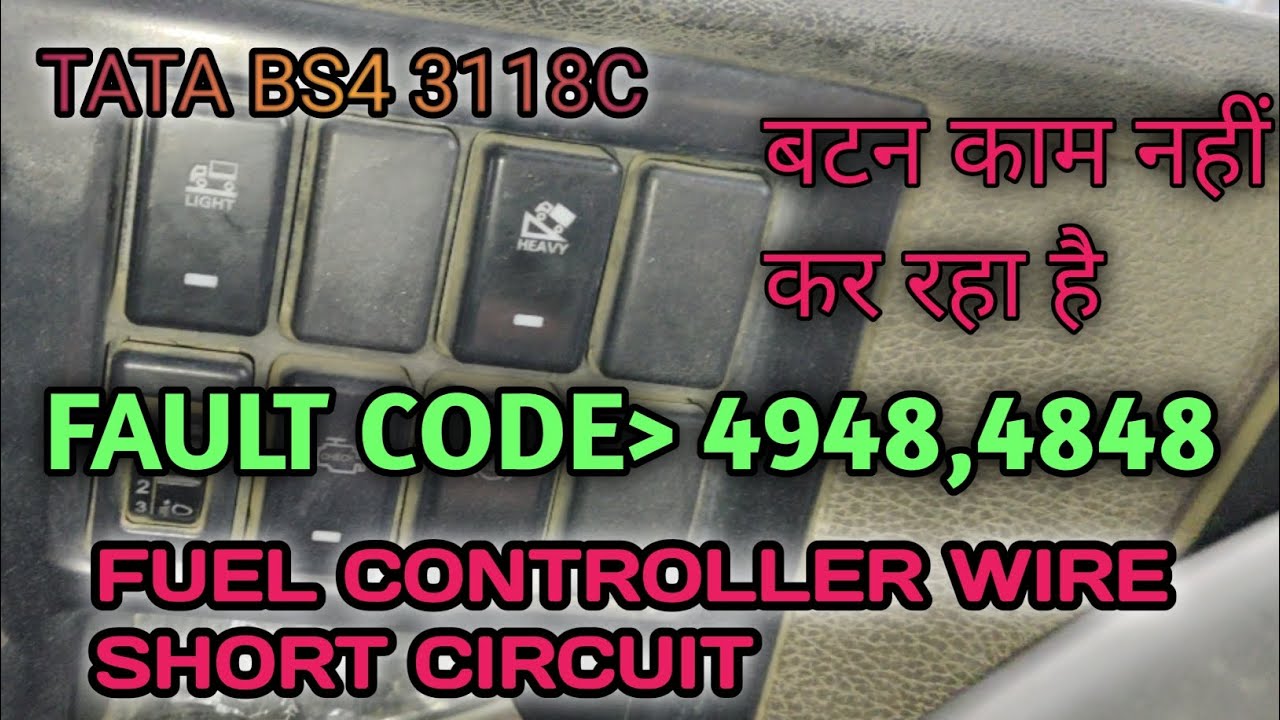 Fault code  4948,4848 ,// Fuel controller wiring short circuit problem TATA bs4