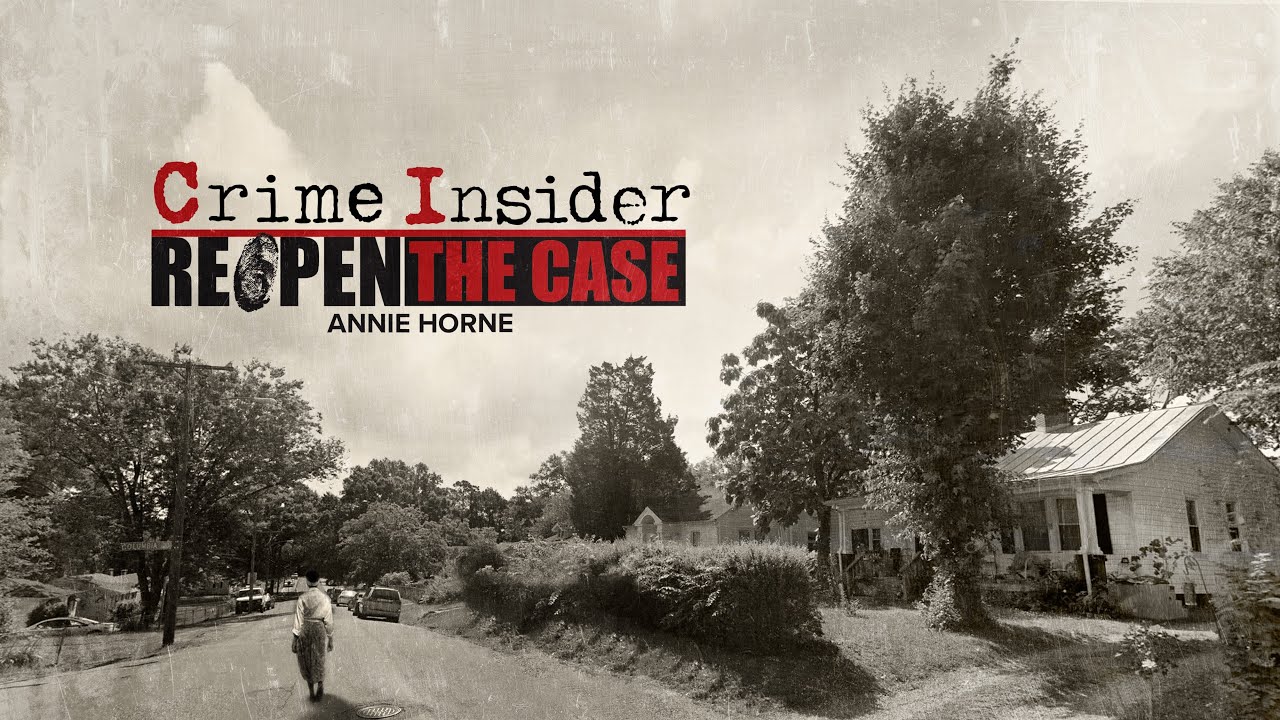 Annie Horne | CRIME INSIDER | REOPEN THE CASE