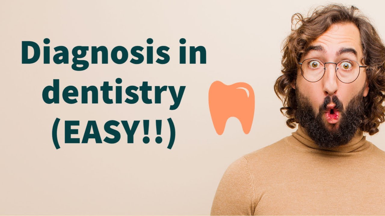 Diagnosis in dentistry (SIMPLIFIED!!)