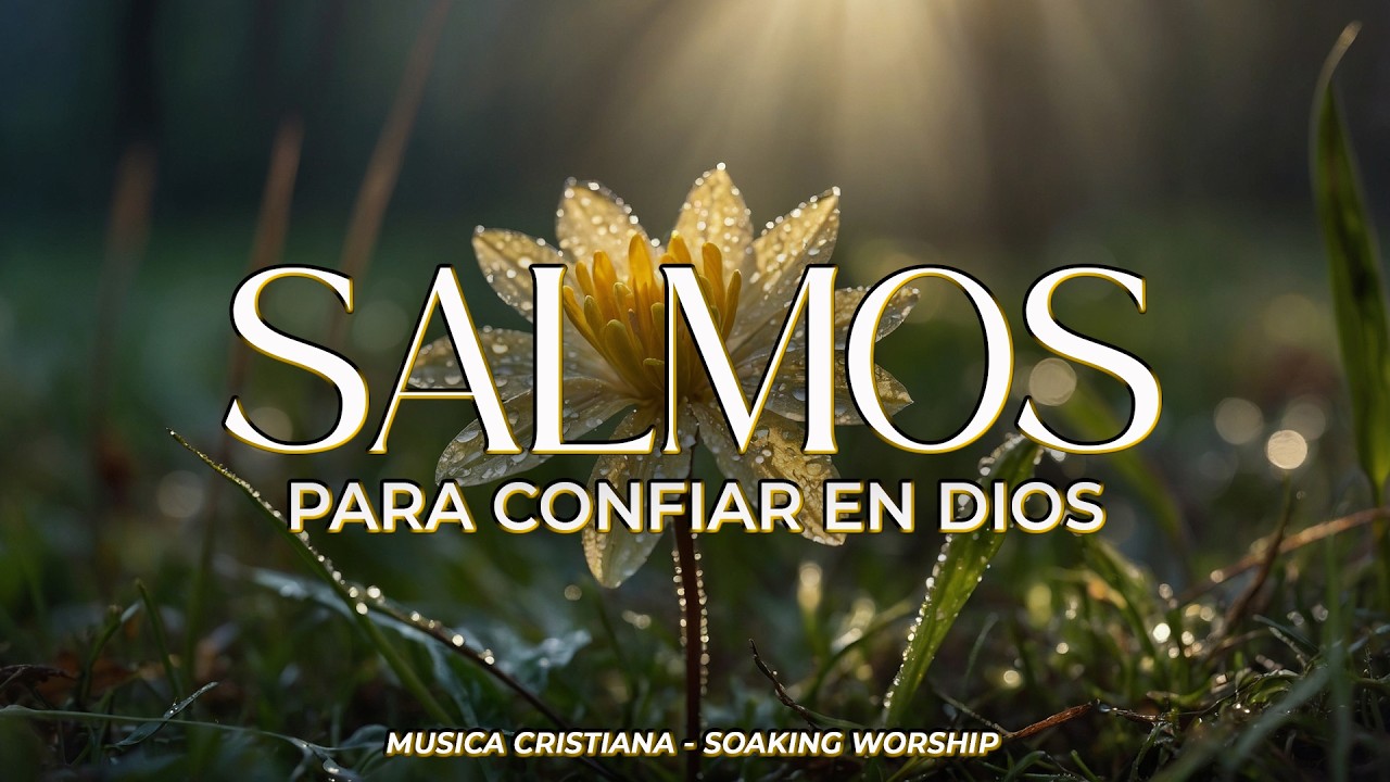 SALMOS CANTADOS 🙏✨ | Para Confiar en Dios en Todo Momento 🌿 | Fe, Paz y Esperanza en Su Presencia