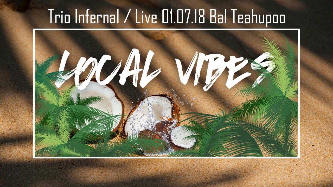 01 Hula - Trio Infernal [Live 01.07.18 Bal Teahupoo]