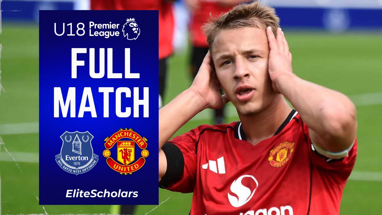 Full Match Everton vs Manchester United | U18 Premier League | 16/08/25