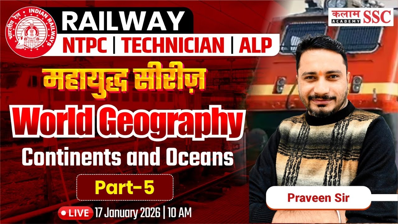 Railway NTPC & ALP Exams | World Geography | Continents & Ocean - Part 5 | Praveen Sir