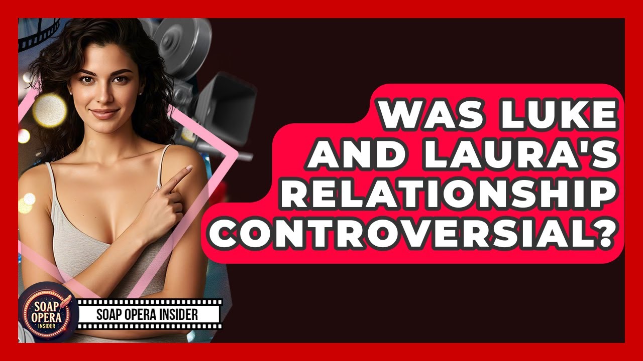 Was Luke And Laura's Relationship Controversial? - Soap Opera Insider