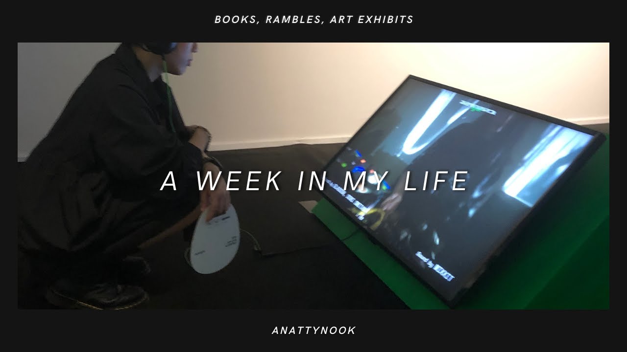 a week in my life | books, art exhibits and rambles