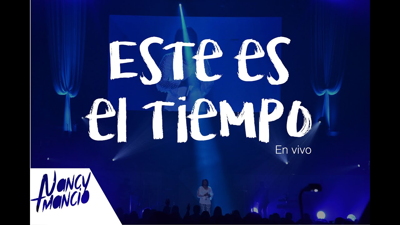 Este Es El Tiempo - Nancy Amancio Live