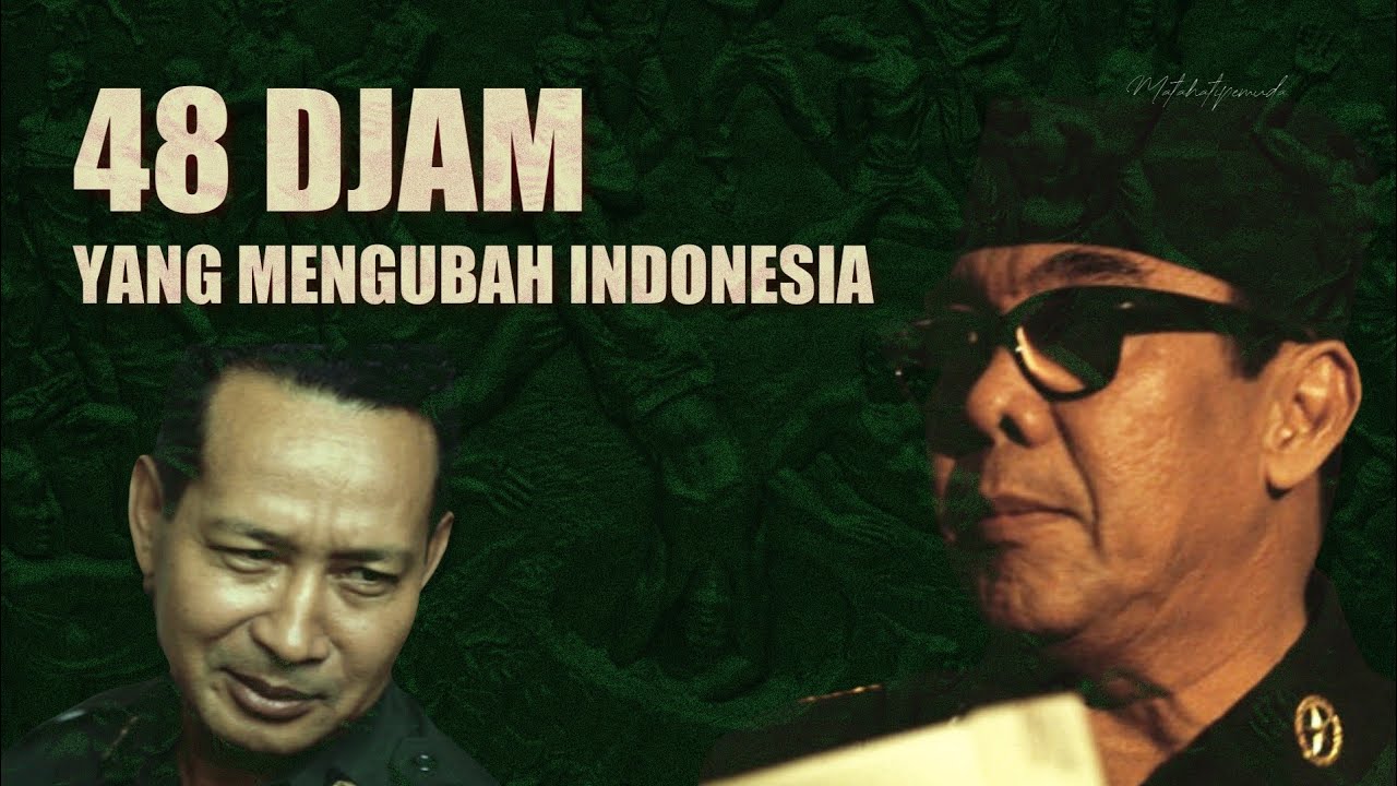 48 JAM YANG MENGUBAH INDONESIA - Sebuah Prahara Kudeta dan Propaganda