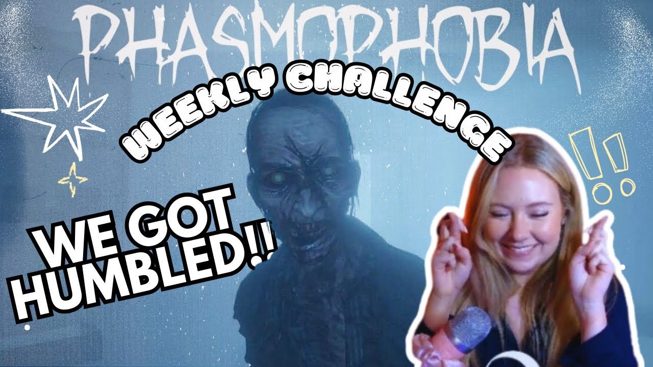 WE GOT HUMBLED by the Phasmophobia Weekly Challenge