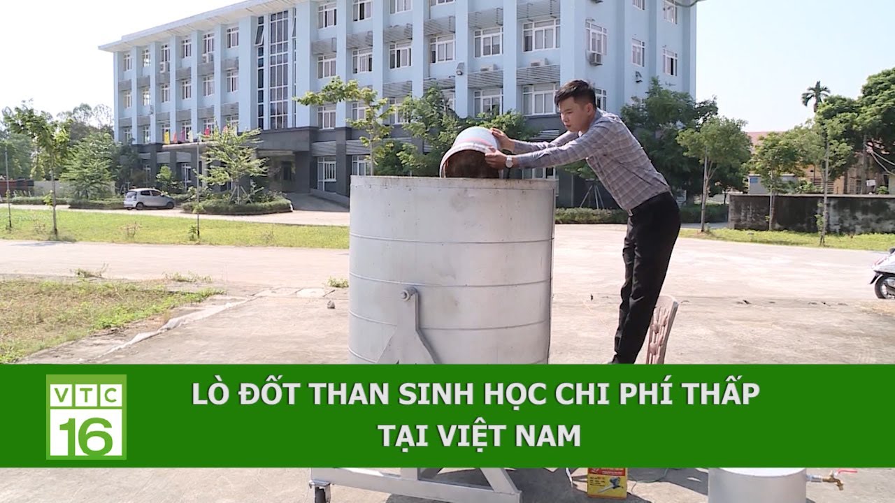 LÒ ĐỐT THAN SINH HỌC CHI PHÍ THẤP TẠI VIỆT NAM | VTC16