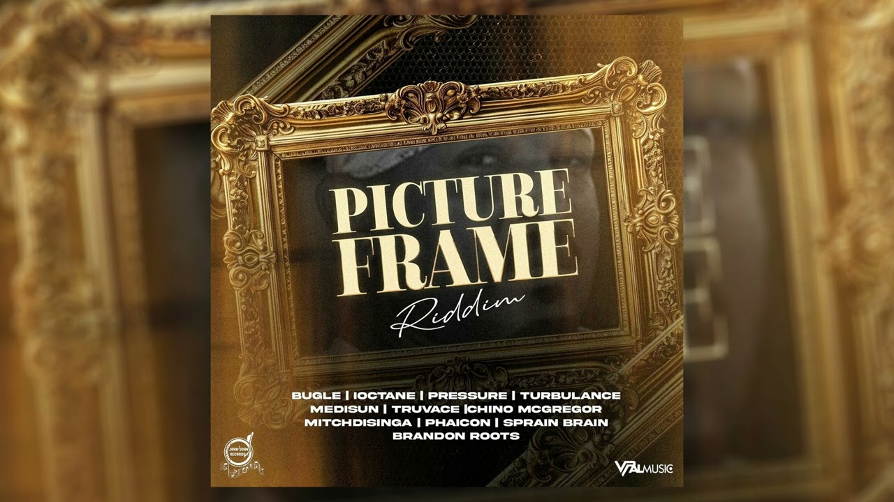 Picture Frame Riddim Mix Turbulence,Bugle,Pressure,Medisun,I Octane,Chino & More