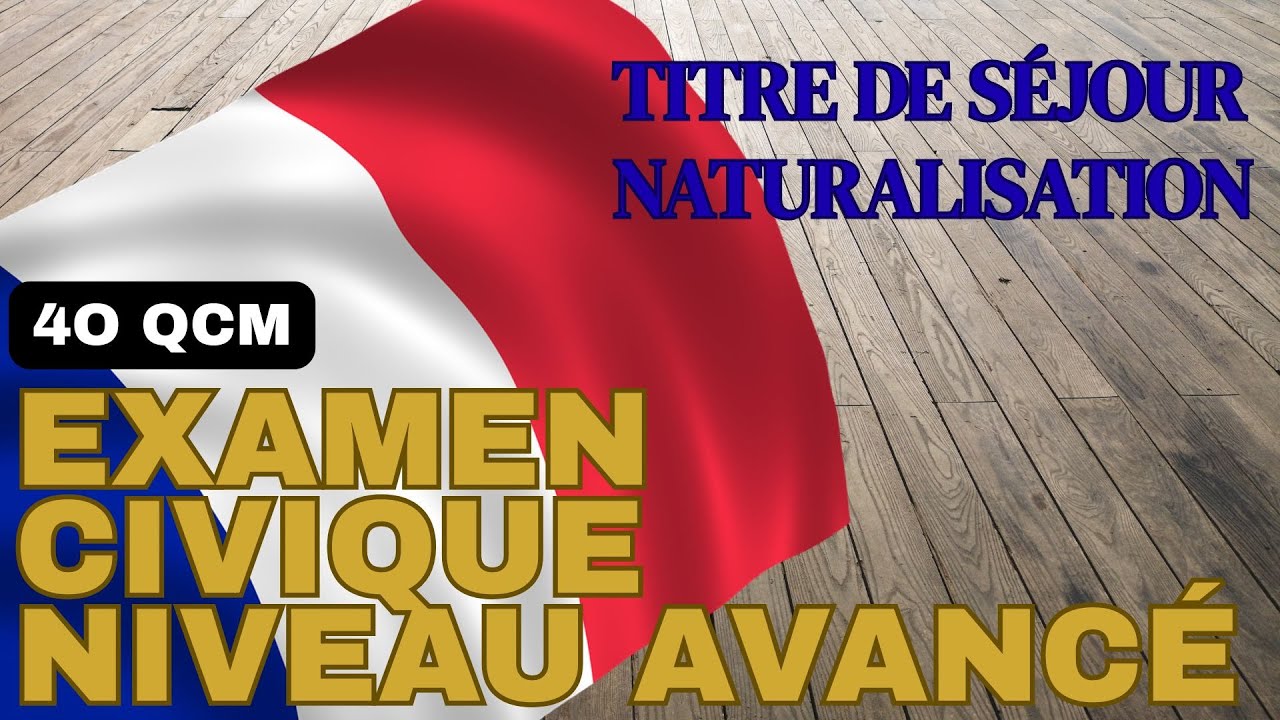 EXAMEN CIVIQUE  NIVEAU AVANCE :  Titre de s&eacute;jour et naturalisation