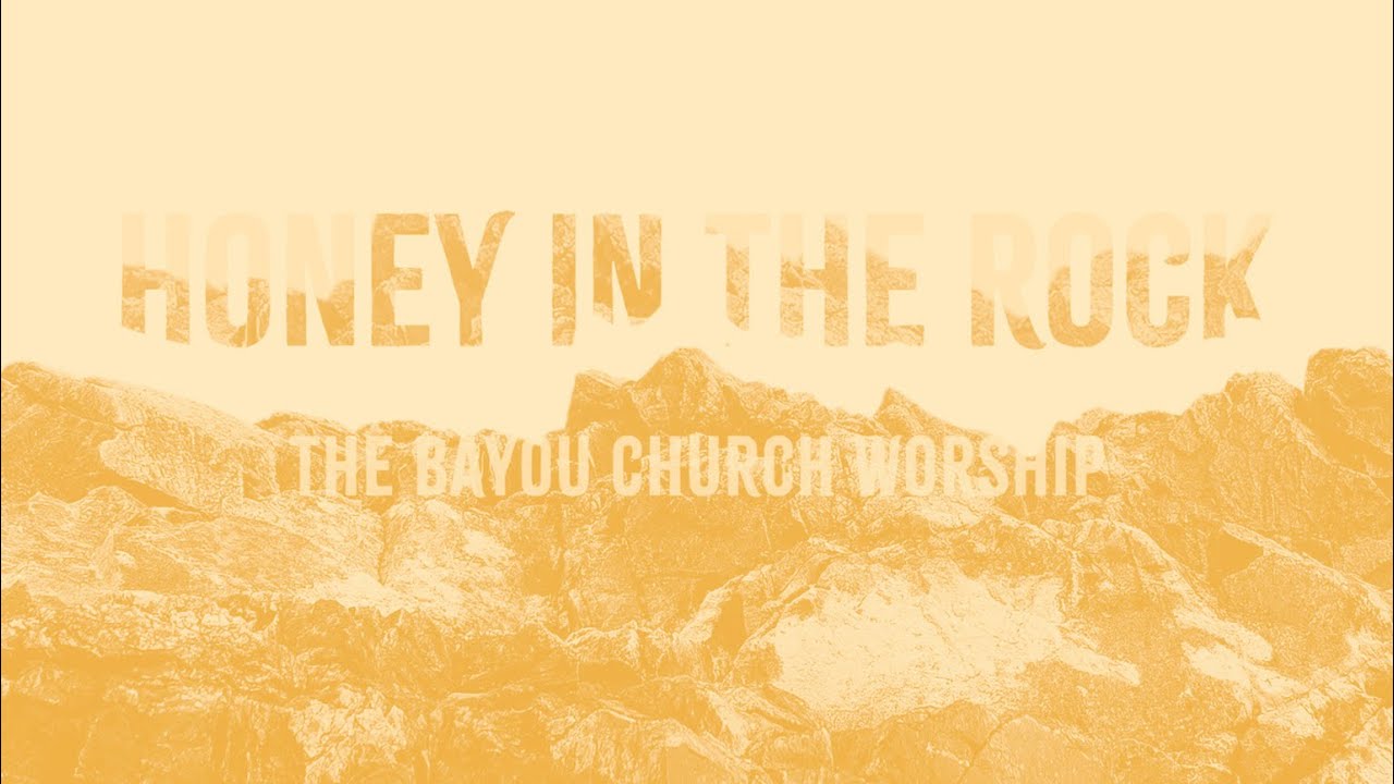 Honey In The Rock (Live) - The Bayou Church Worship