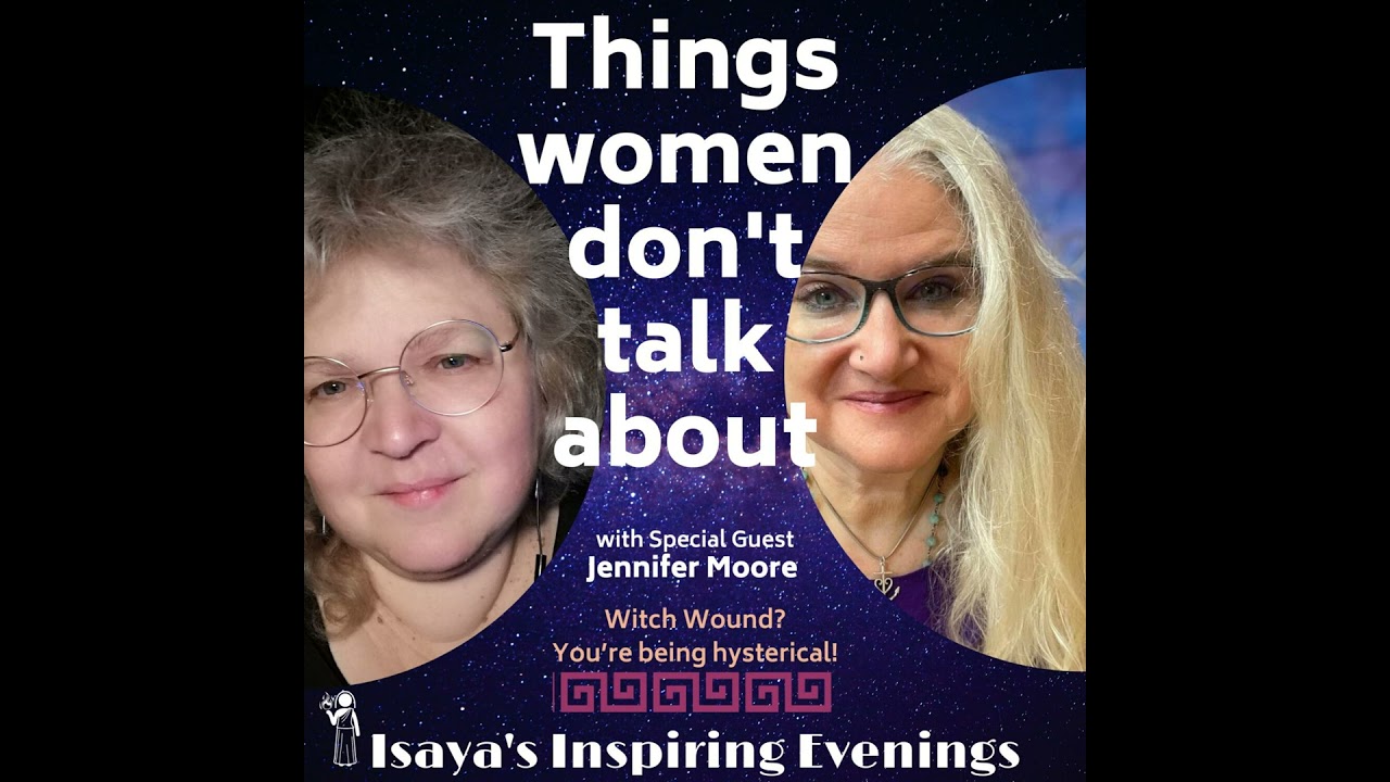 Things we don't talk about, Witch Wound? You're being hysterical! with Jennifer Moore