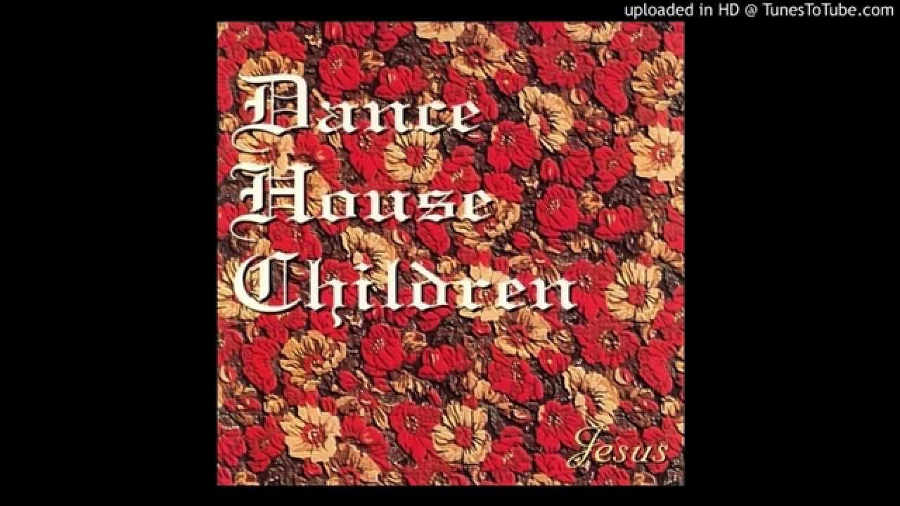 Dance House Children - 15 Wisteria Time - Jesus