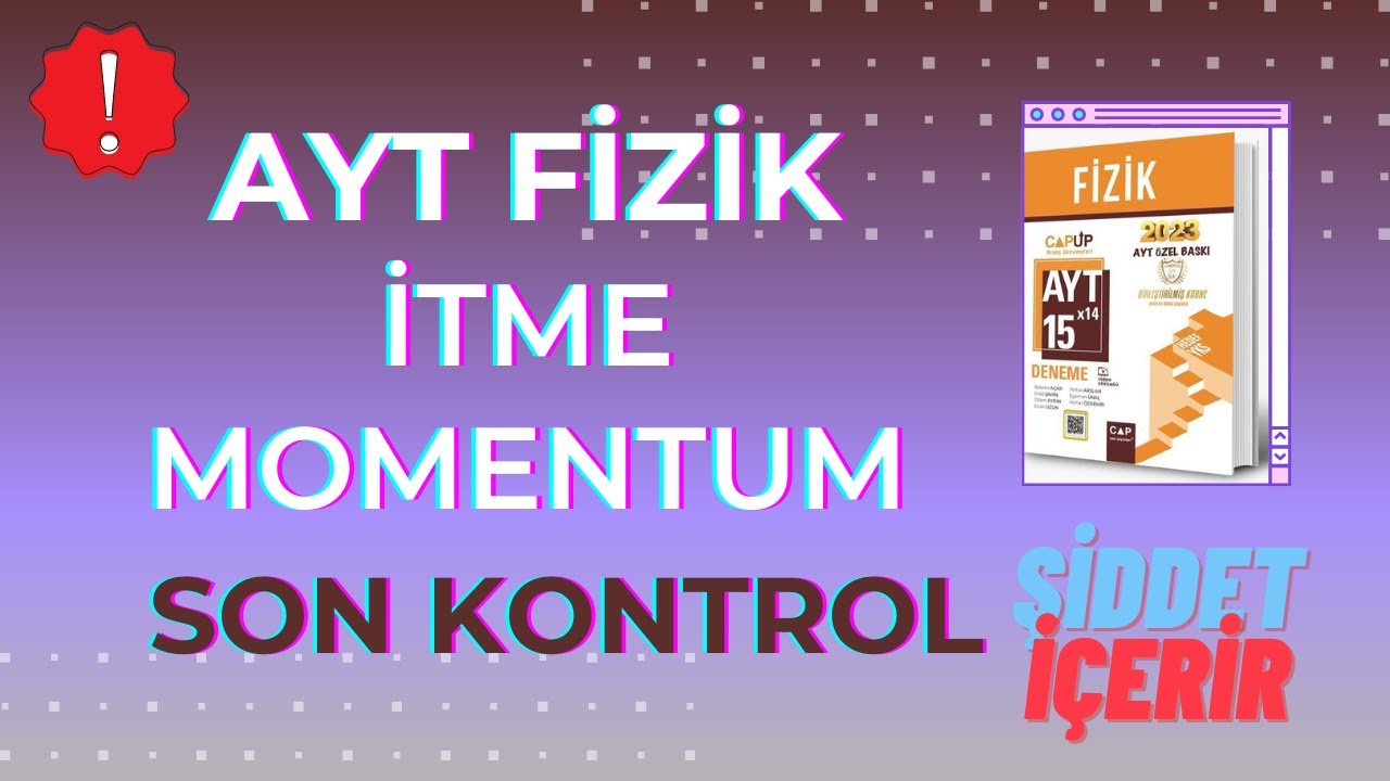 ÇAPuP İLE CHECK UP I İTME MOMENTUM I ANINDA KONTROL I MİNİ AYT FİZİK DENEMESİ