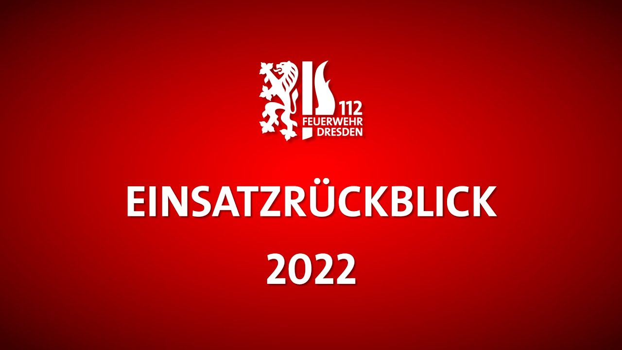 Einsatzrückblick 2022 - Feuerwehr Dresden