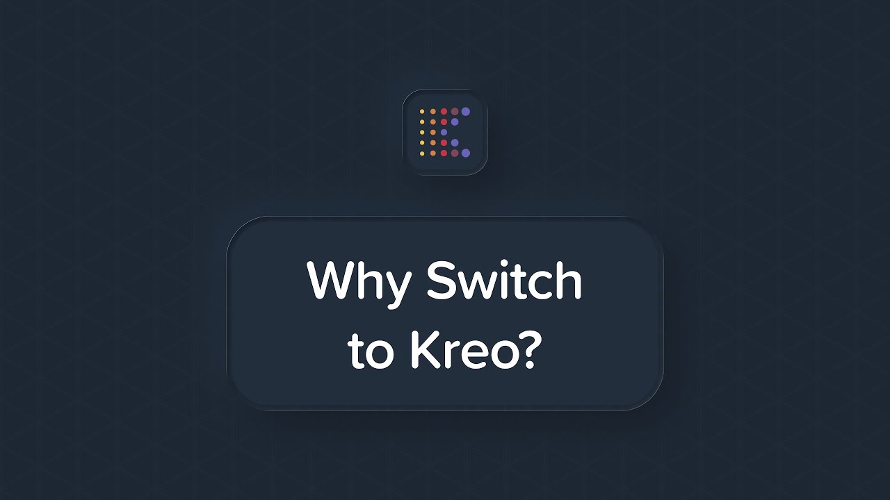 Why Switch to Kreo?