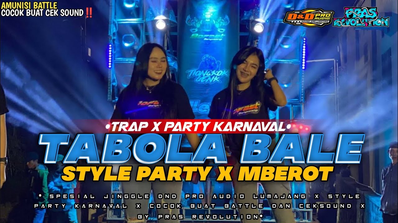 DJ TABOLA BALE STYLE PARTY X MBEROT TERBARU COCOK BUAT CEK SOUND BY PRAS REVOLUTION 