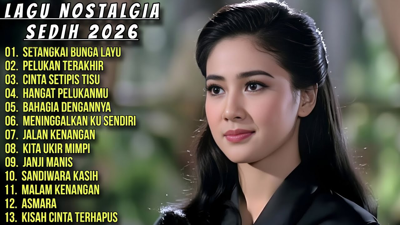 Kumpulan Lagu Nostalgia Sedih 2026 // Setangkai Bunga Layu