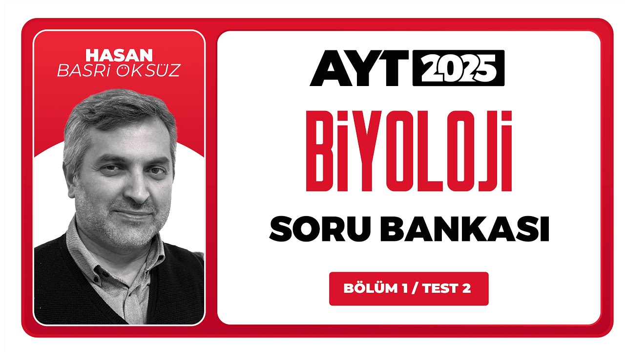 AYT 3D Biyoloji Soru Bankası Bölüm 01 Test 02 Soru Çözümleri | Hasan Basri Öksüz