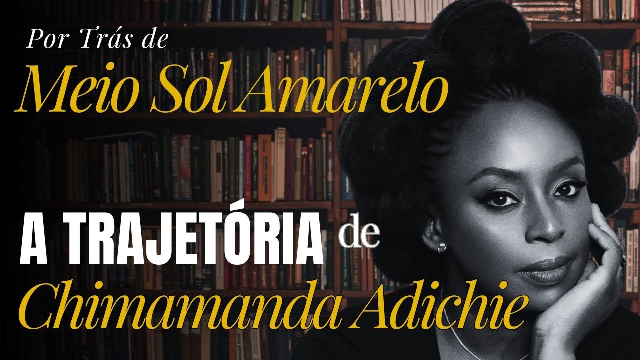 Chimamanda Adichie | Antes de “Meio Sol Amarelo” | Por Trás do Livro #portrasdolivro