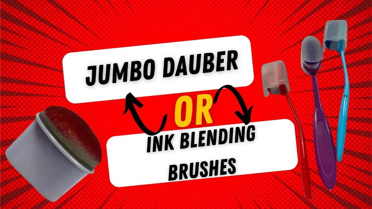 Ink Blending Brushes or Jumbo Dauber Review
