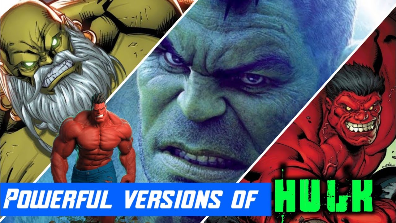 Powerful verions of HULK - మహాబలుడు హల్క్ యొక్క పవర్ఫుల్ వెర్షన్స్.