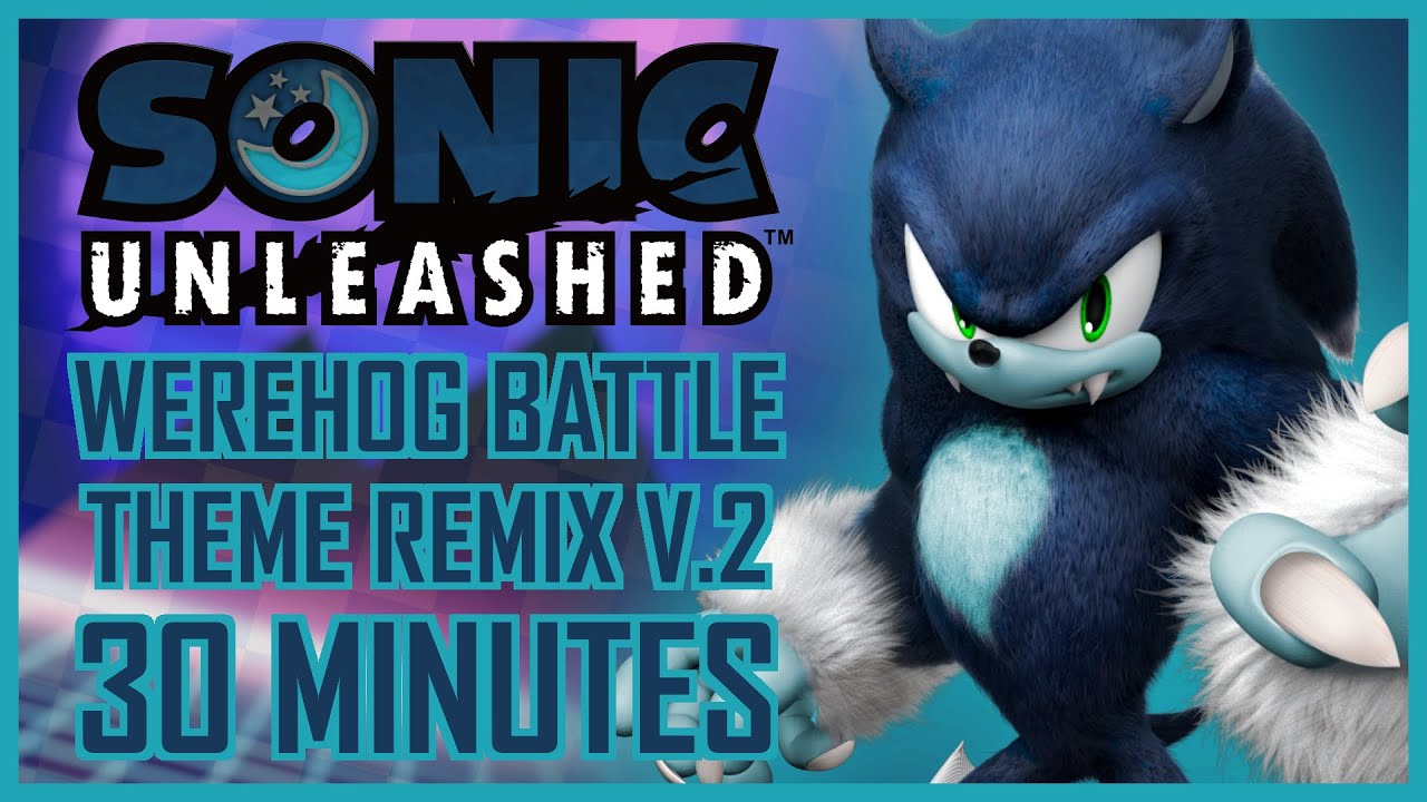 Werehog Battle Theme VGM Remix V.2 Extended 30 Minutes  - Sonic Unleashed (Average Burgerboy)