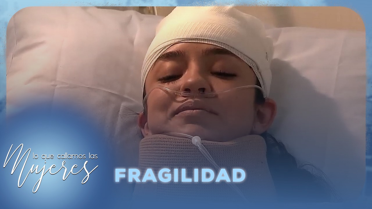 Fragilidad | Lo Que Callamos Las Mujeres