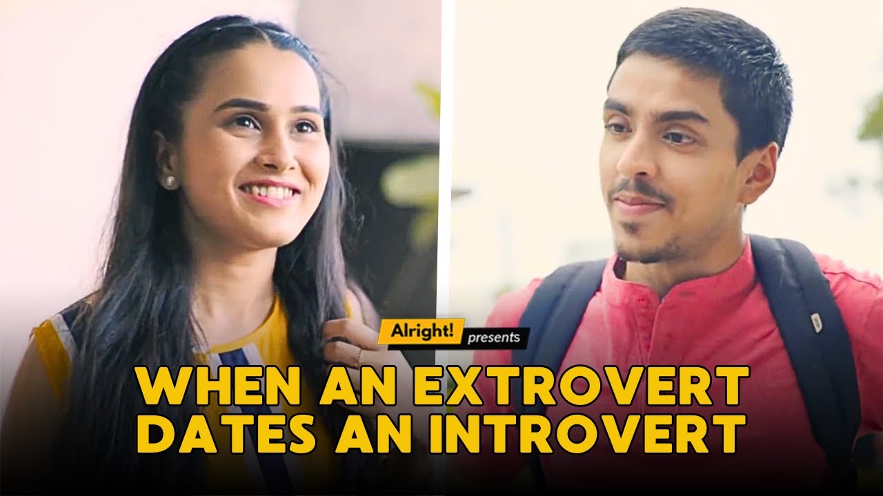 When An Introvert Dates An Extrovert  | Alright Couple Series | Alright Shots