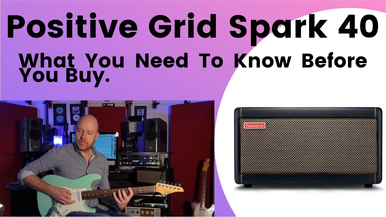 Positive Grid Spark 40 - What You Need To Know Before You Buy.