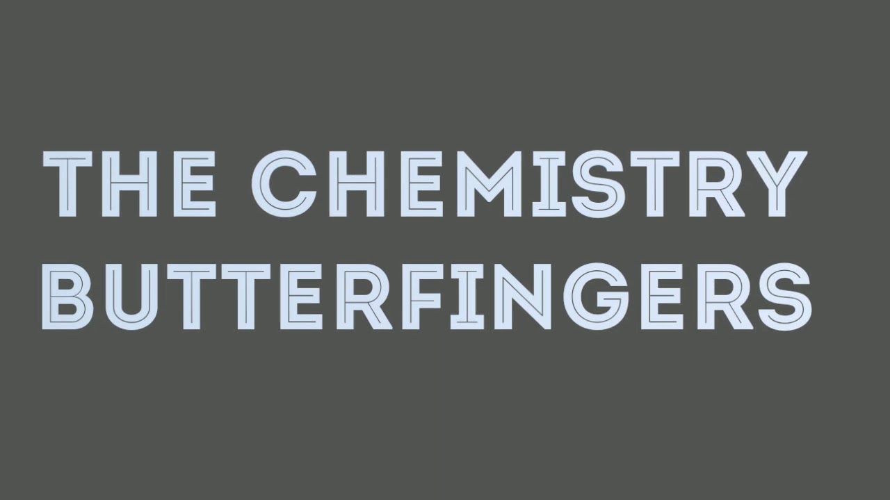 Butterfingers - the chemistry (Lyric)