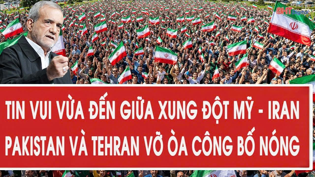 Tin vui vừa đến giữa xung đột Mỹ - Iran: Pakistan v&agrave; Tehran vỡ &ograve;a c&ocirc;ng bố n&oacute;ng