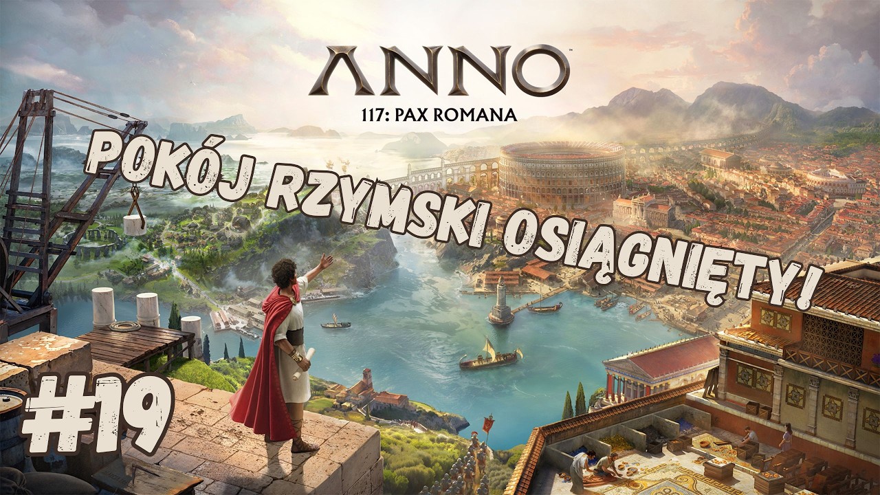 #19 - [FINAŁ] - Anno 117: Pax Romana - Amfiteatr ukończony!
