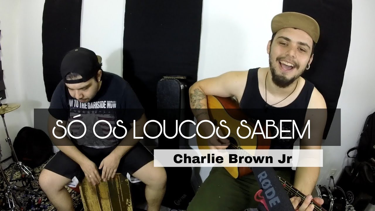 Só os Loucos Sabem - Charlie Brown Jr
