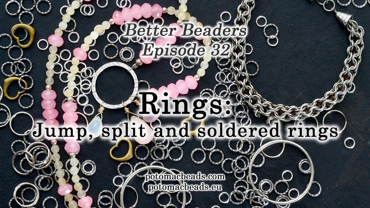 Better Beaders Episode 32 -  Rings: Jump, split and soldered rings