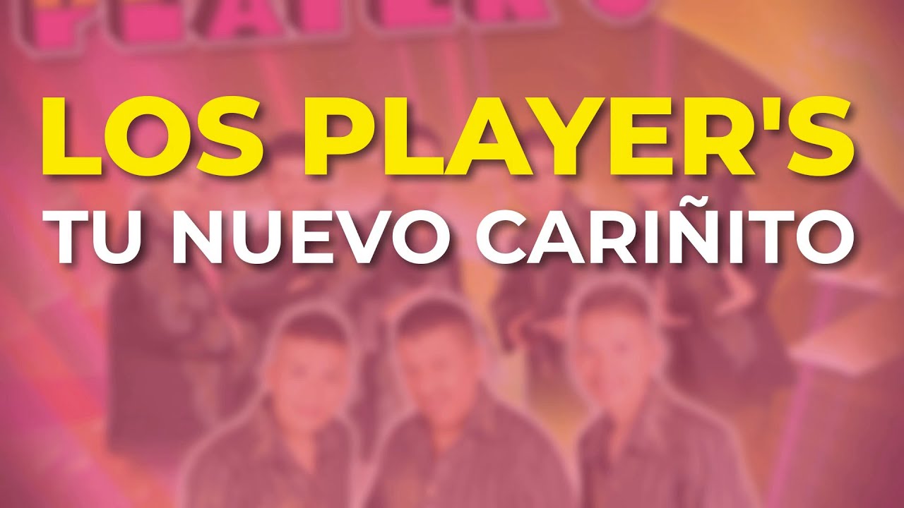 Los Player's - Tu Nuevo Cariñito (Audio Oficial)