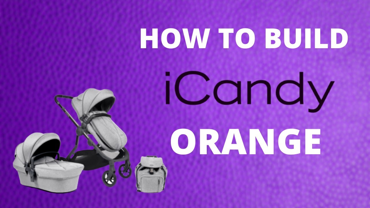 How to build an iCandy Orange Pushchair (2021) - Baby Lady