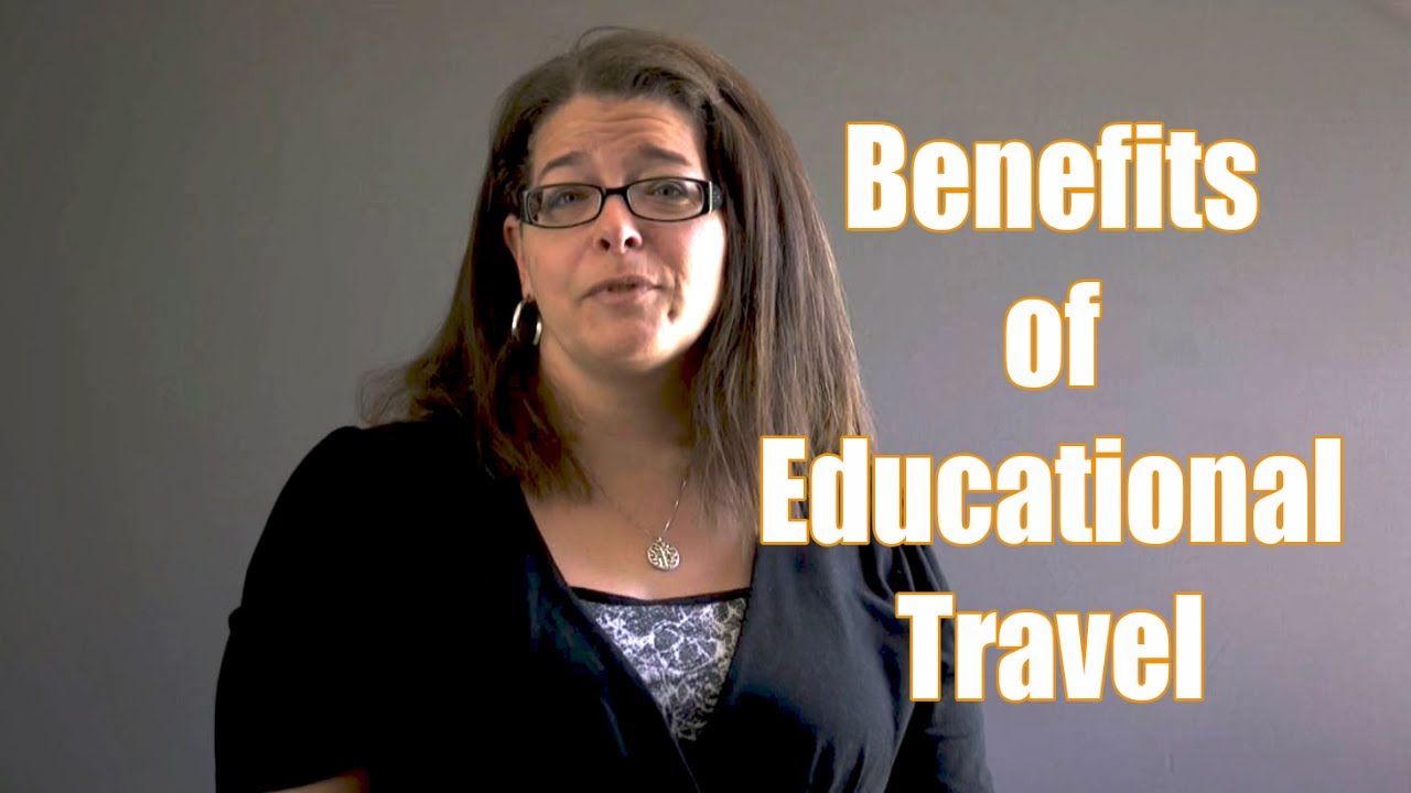 The Benefits of Educational Travel