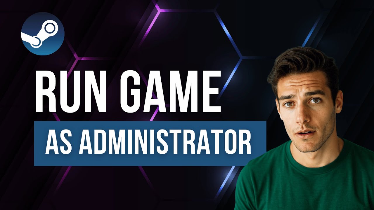How to Run Any Steam Game as Administrator (Fix Launch & Mod Issues Fast!)