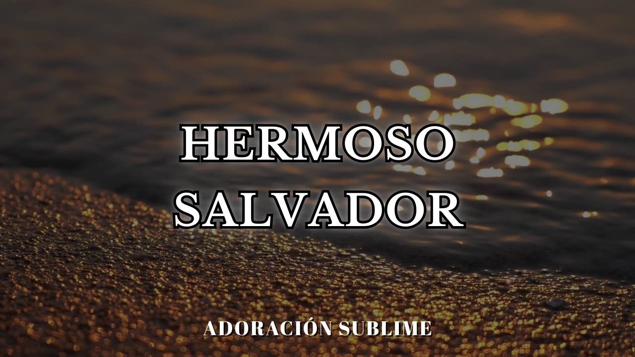 Hermoso Salvador | Imposible no rendirse ante Su belleza (Adoración Sublime)