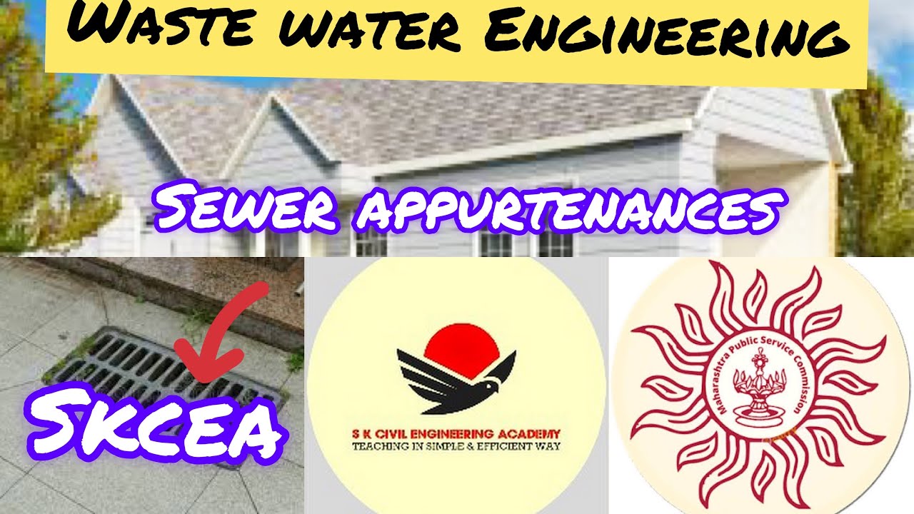 WASTE WATER ENGG, SEWER APPURTENANCES,MANHOLE.LAMP HOLE,DROP MAN HOLE,CATCH BASIN,VENTILATING SHAFT.