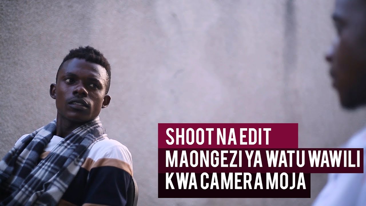 Jinsi ya Kushoot na Ku edit scene ya maongezi kwa kutumia camera Moja