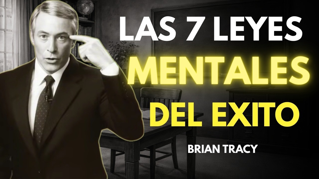 Las 7 LEYES MENTALES del ÉXITO que Cambiarán tu Vida | Brian Tracy