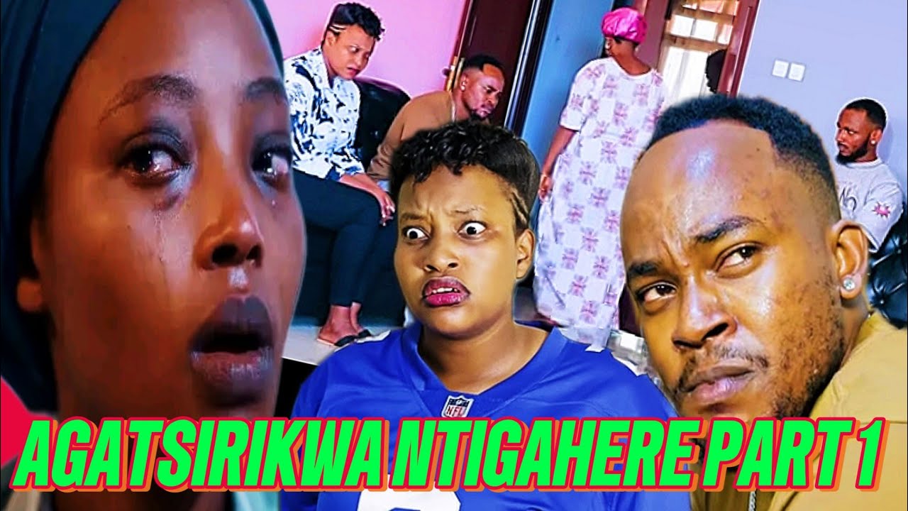 AGATSIRIKWA NTIGAHERE PART 1 💥💥 😭😭