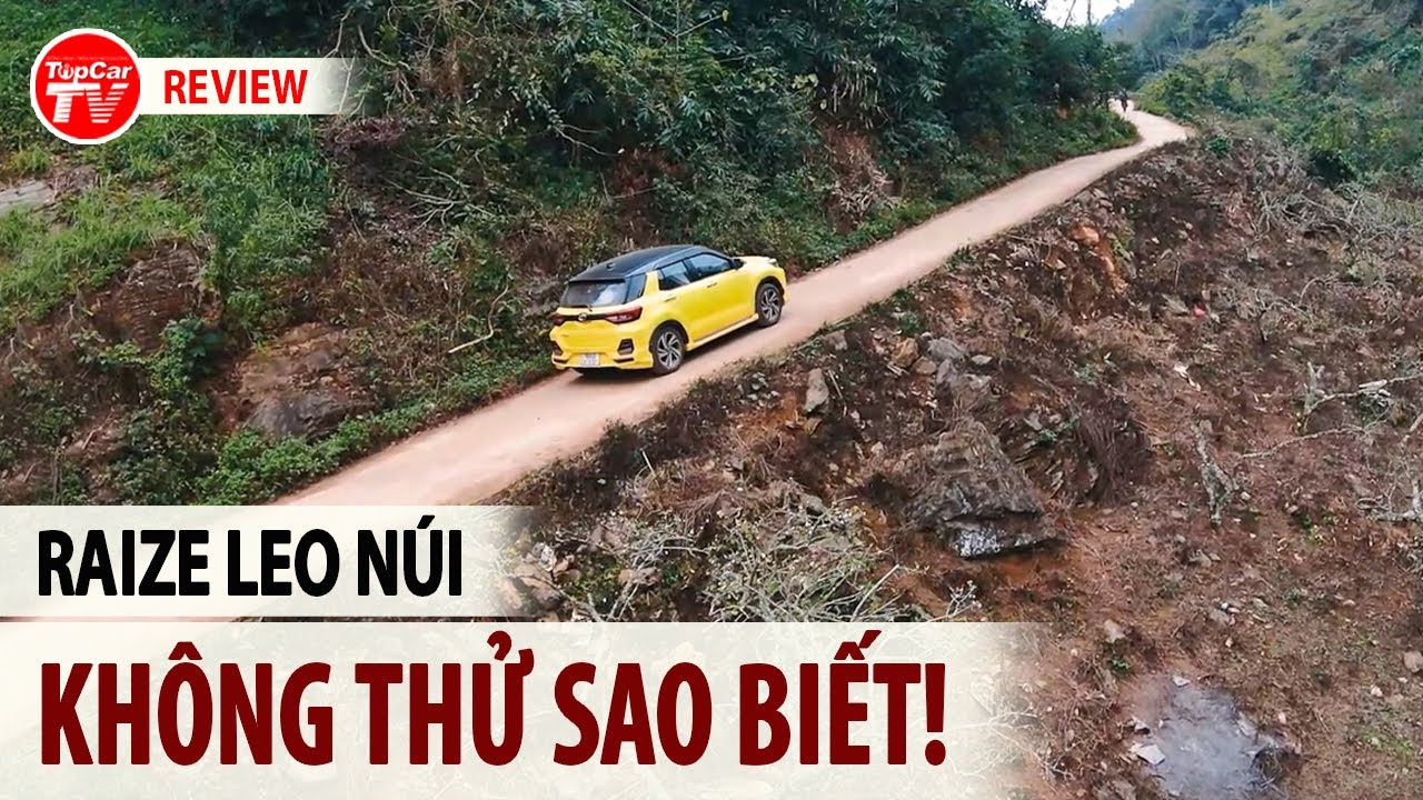 Toyota Raize đủ tải leo núi thế nào trên hành trình Tây Bắc? Uống xăng ra sao? | TIPCAR TV