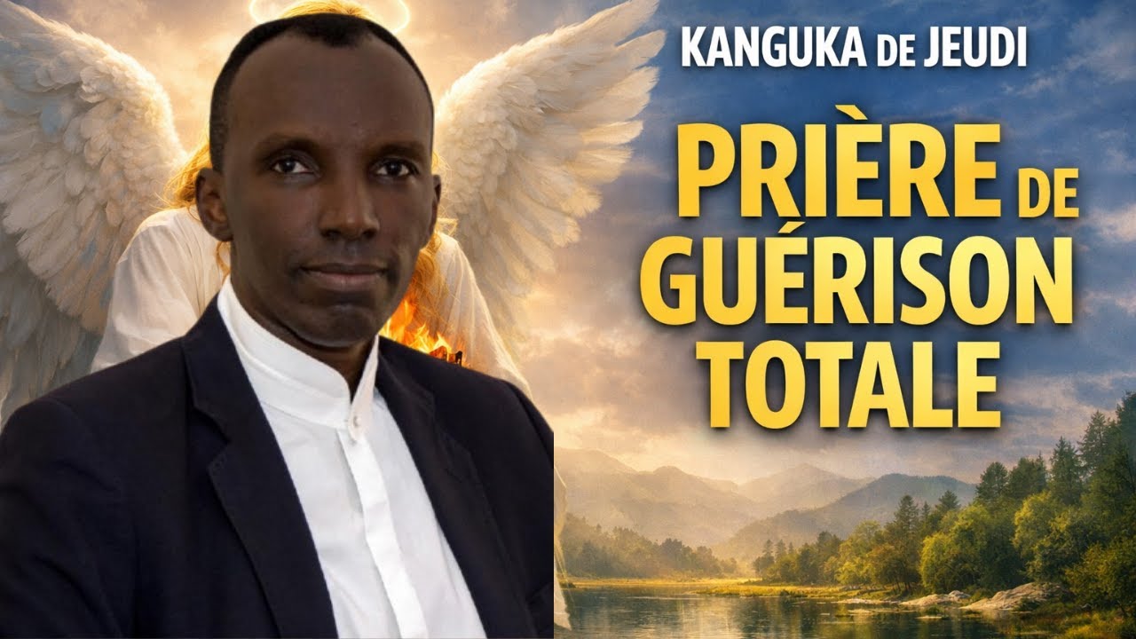 KANGUKA DE JEUDI LE 05/02/2026 by CHRIS NDIKUMANA PRIÈRE DE GUÉRISON TOTALE