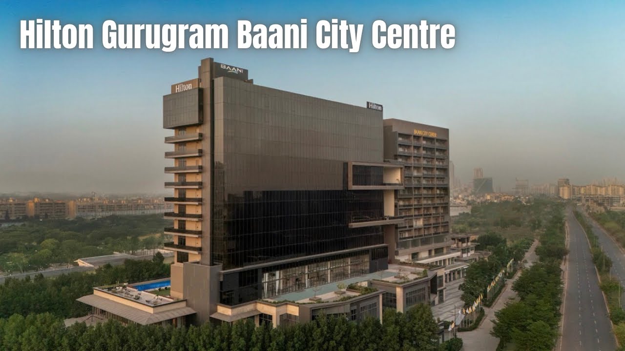 Hilton Baani City Centre, Sector 63 Gurugram 